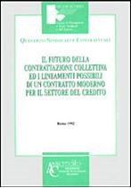 Immagine di Il futuro della contrattazione collettiva ed i lineamenti possibili di un contratto moderno per il settore del credito