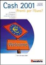 Immagine di Cash 2001. Pronti per l'euro? Atti del Convegno ABI del 19 e 20 marzo 2001