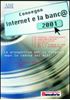 Immagine di Internet e la banca. Atti del Convegno ABI del 7 e 8 giugno 2001