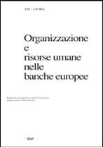 Immagine di Osservatorio organizzativo ABI-CRORA: Organizzazione e risorse umane nelle banche europee