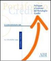 Immagine di Sviluppo e Gestione del Portafoglio Crediti. Atti della V Convention ABI del 15-16 ottobre 1999