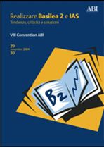 Immagine di Realizzare Basilea 2 e IAS. VIII Convention ABI 29 e 30 novembre 2004