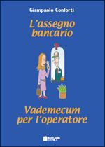 Immagine di L'assegno bancario. Vademecum per l'operatore.