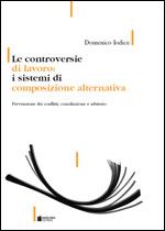 Immagine di Le controversie di lavoro: i sistemi di composizione alternativa