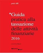 Immagine di Guida pratica alla tassazione delle attività finanziarie 2016