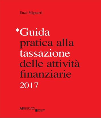 Visualizza i dettagli per Guida pratica alla tassazione delle attività finanziarie 2017 Immagine di Guida pratica alla tassazione delle attività finanziarie 2017