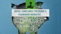 Immagine di Digital compliance: presidiare il framework normativo dell’evoluzione digitale