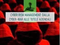Immagine di Cyber Risk Management: dalla cyber-war alle tutele aziendali
