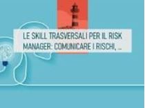 Immagine di Le skill trasversali per il risk manager: comunicare i rischi, lavorare in partnership trasversali