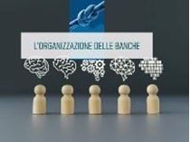 Immagine di L'organizzazione delle banche