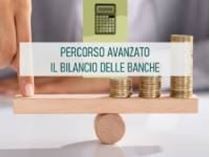 Immagine di Percorso avanzato - Il bilancio delle banche
