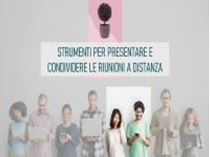 Immagine di Strumenti per presentare e condividere le riunioni a distanza