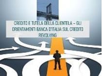 Immagine di Credito e tutela della clientela - Gli Orientamenti Banca d’Italia sul Credito Revolving